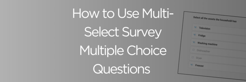 How to Use Multi-Select Survey Multiple Choice Questions for Better Research Insights