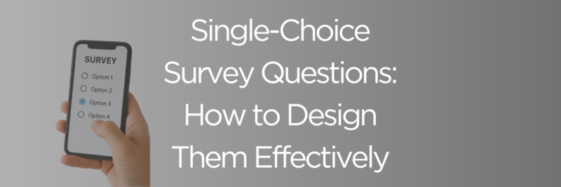 Single-Choice Survey Questions: How to Design Them Effectively